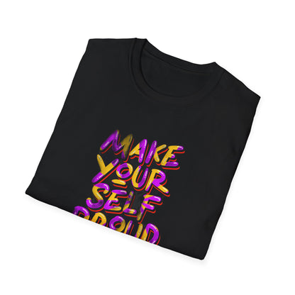 Make Yourself Proud - T-Shirt - Blount Custom Creations