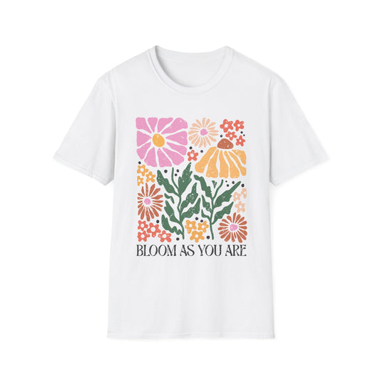 Bloom as You Are Flowers - T-Shirt - Blount Custom Creations