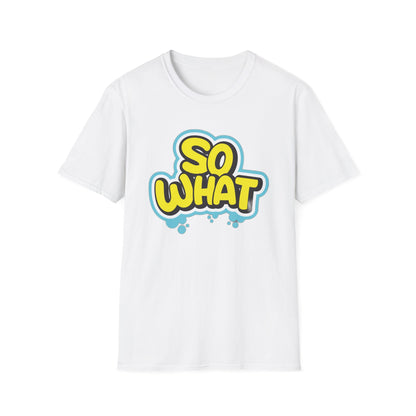 So What - T-Shirt - Blount Custom Creations