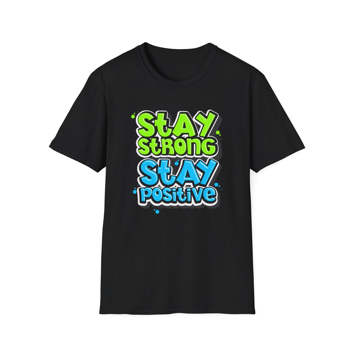 Stay Strong Stay Positive - T-Shirt - Blount Custom Creations