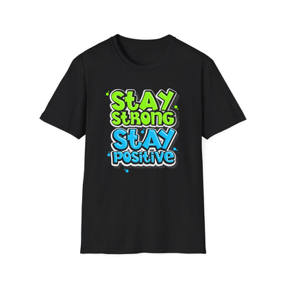 Stay Strong Stay Positive - T-Shirt - Blount Custom Creations