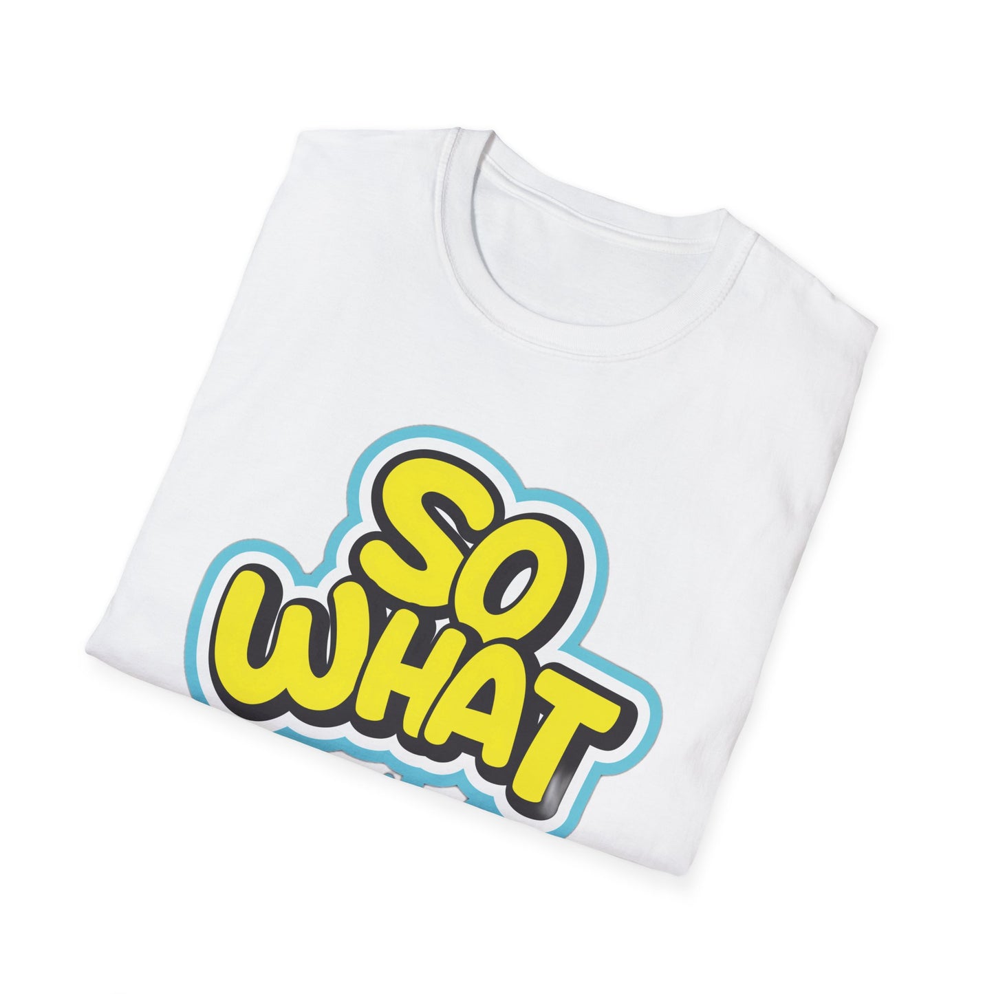 So What - T-Shirt - Blount Custom Creations