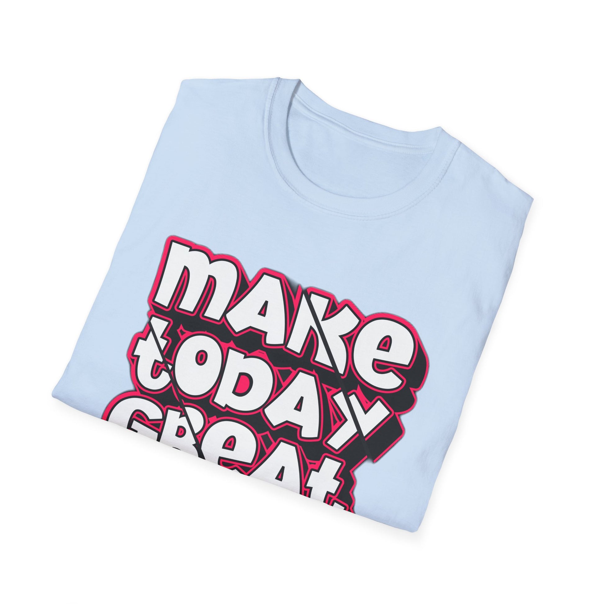 Make Today Great - T-Shirt - Blount Custom Creations