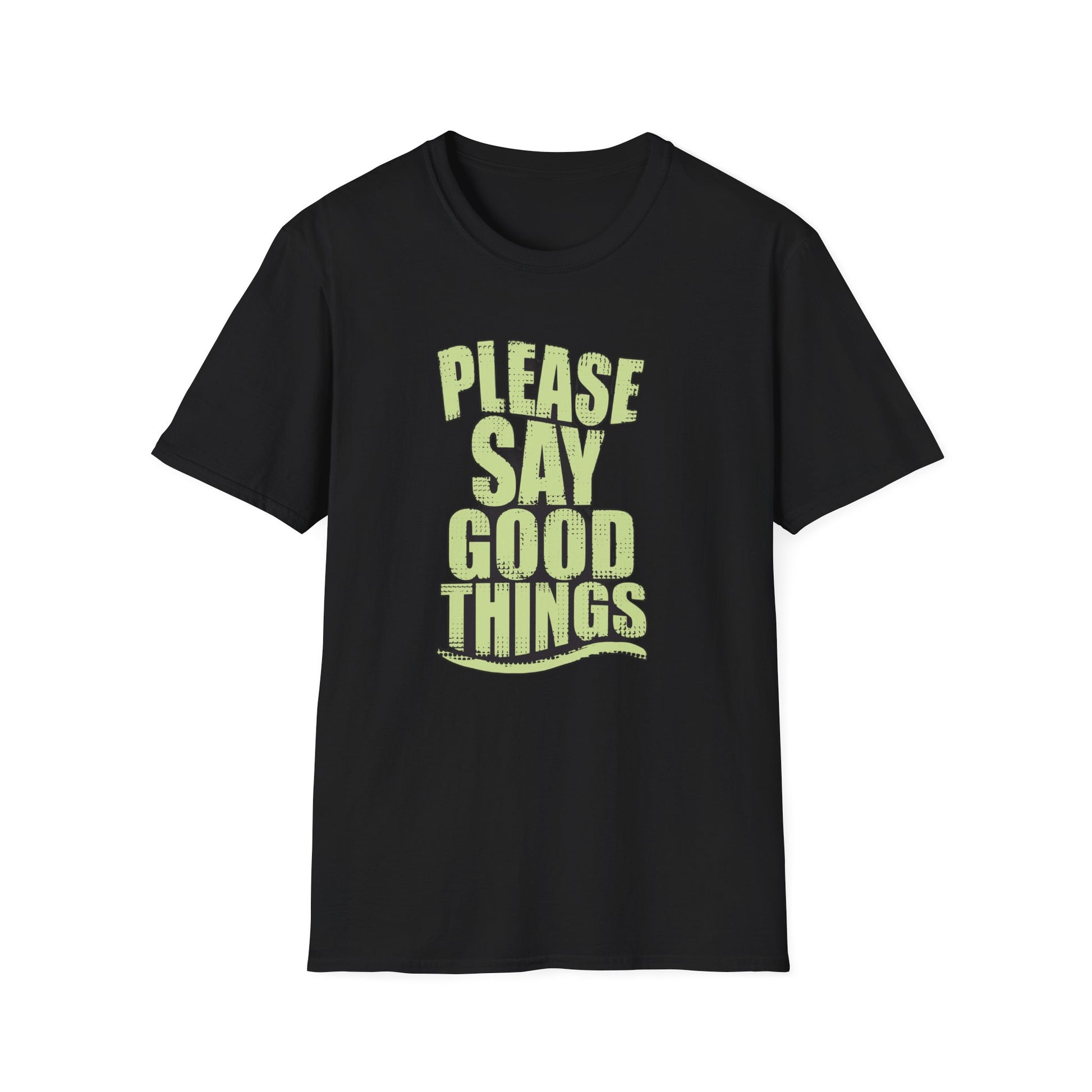 Please Say Good Things - T-Shirt - Blount Custom Creations