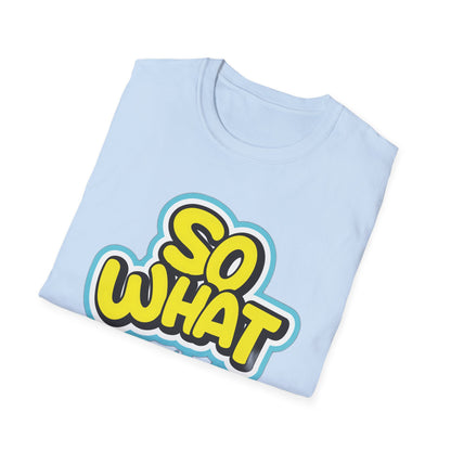 So What - T-Shirt - Blount Custom Creations