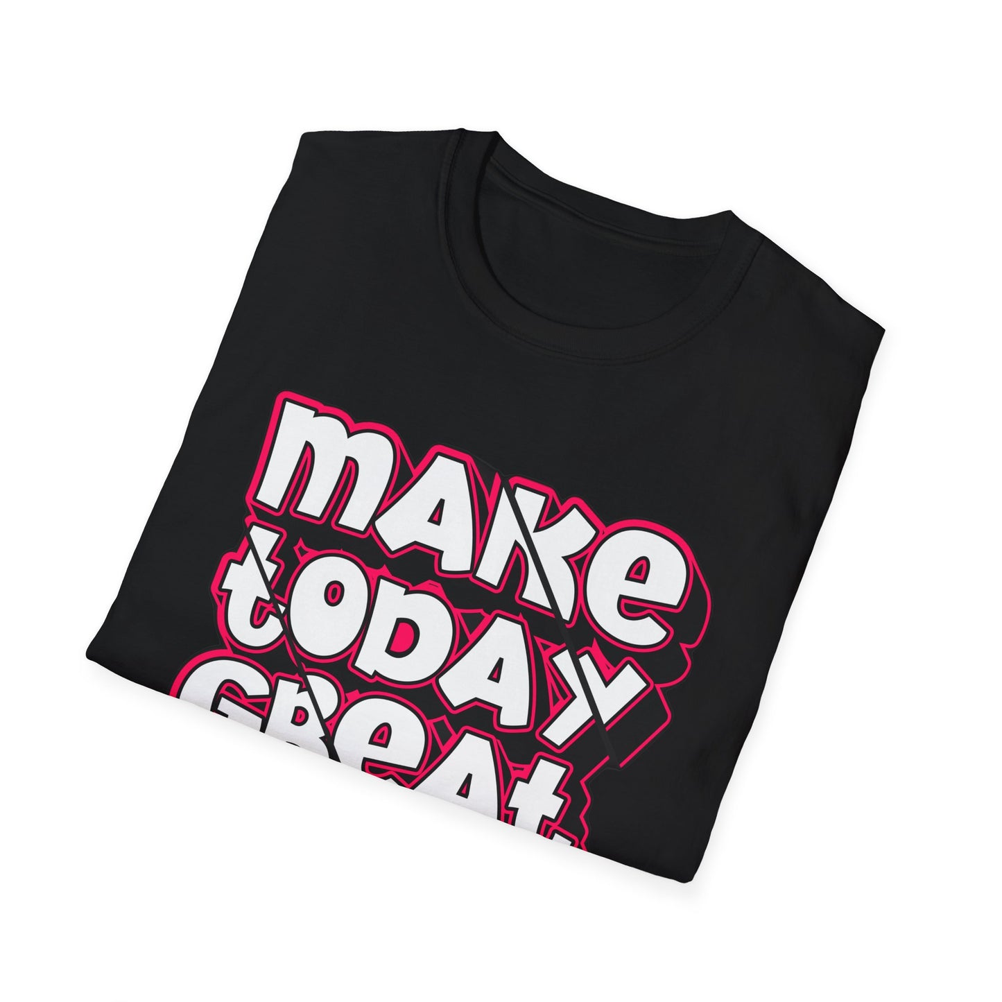 Make Today Great - T-Shirt - Blount Custom Creations