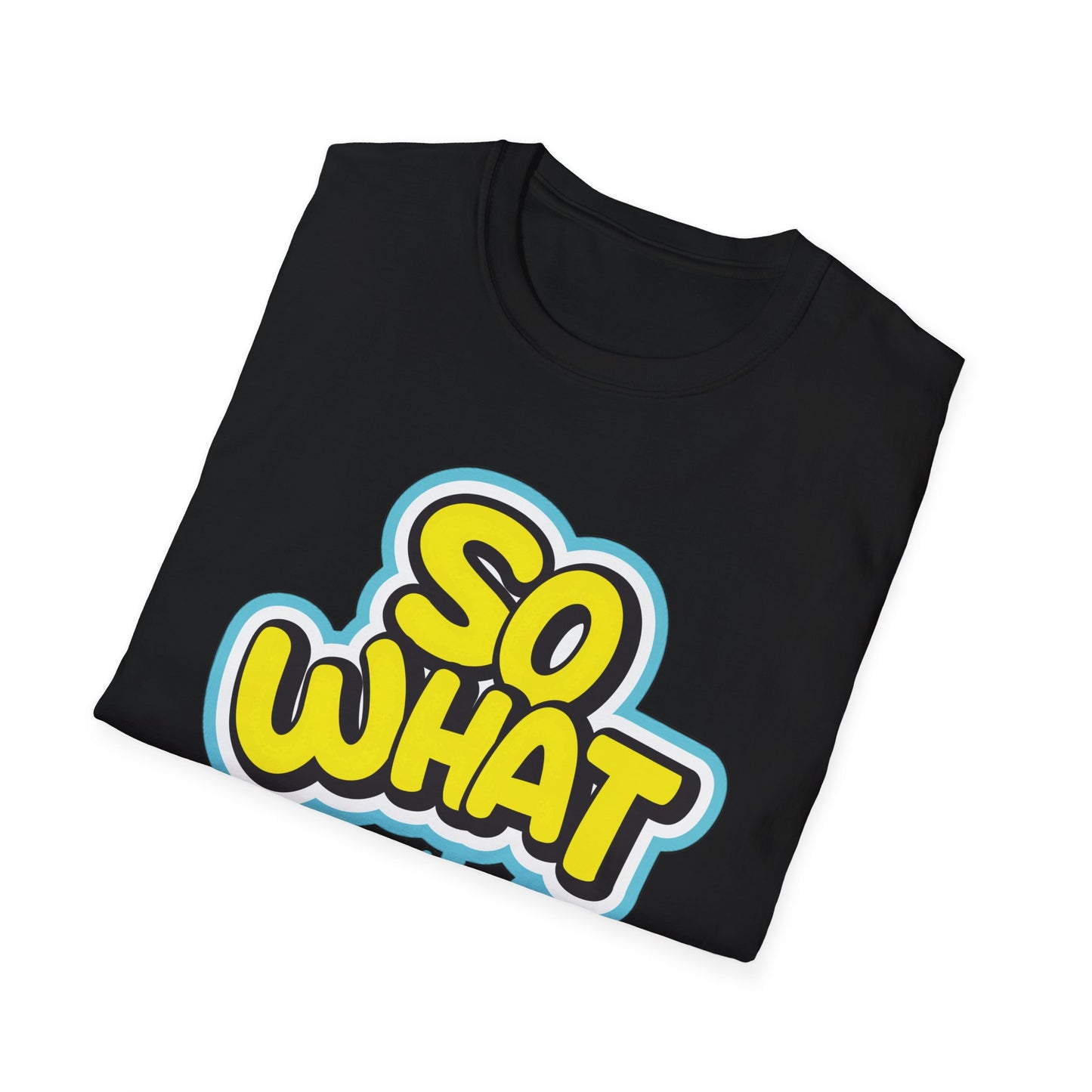 So What - T-Shirt - Blount Custom Creations