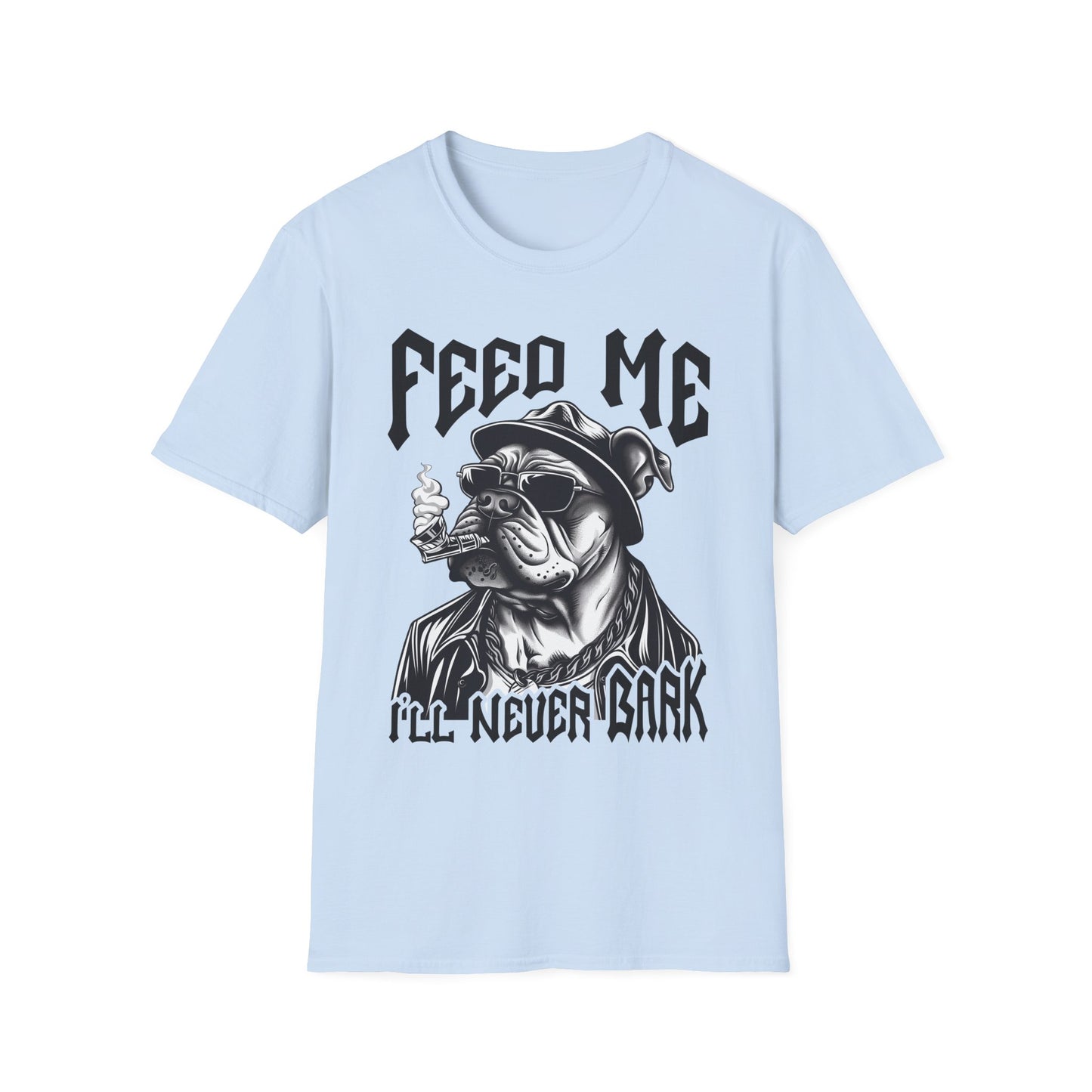 Feed Me I'll Never Bark Dog Smoking - T-Shirt - Blount Custom Creations