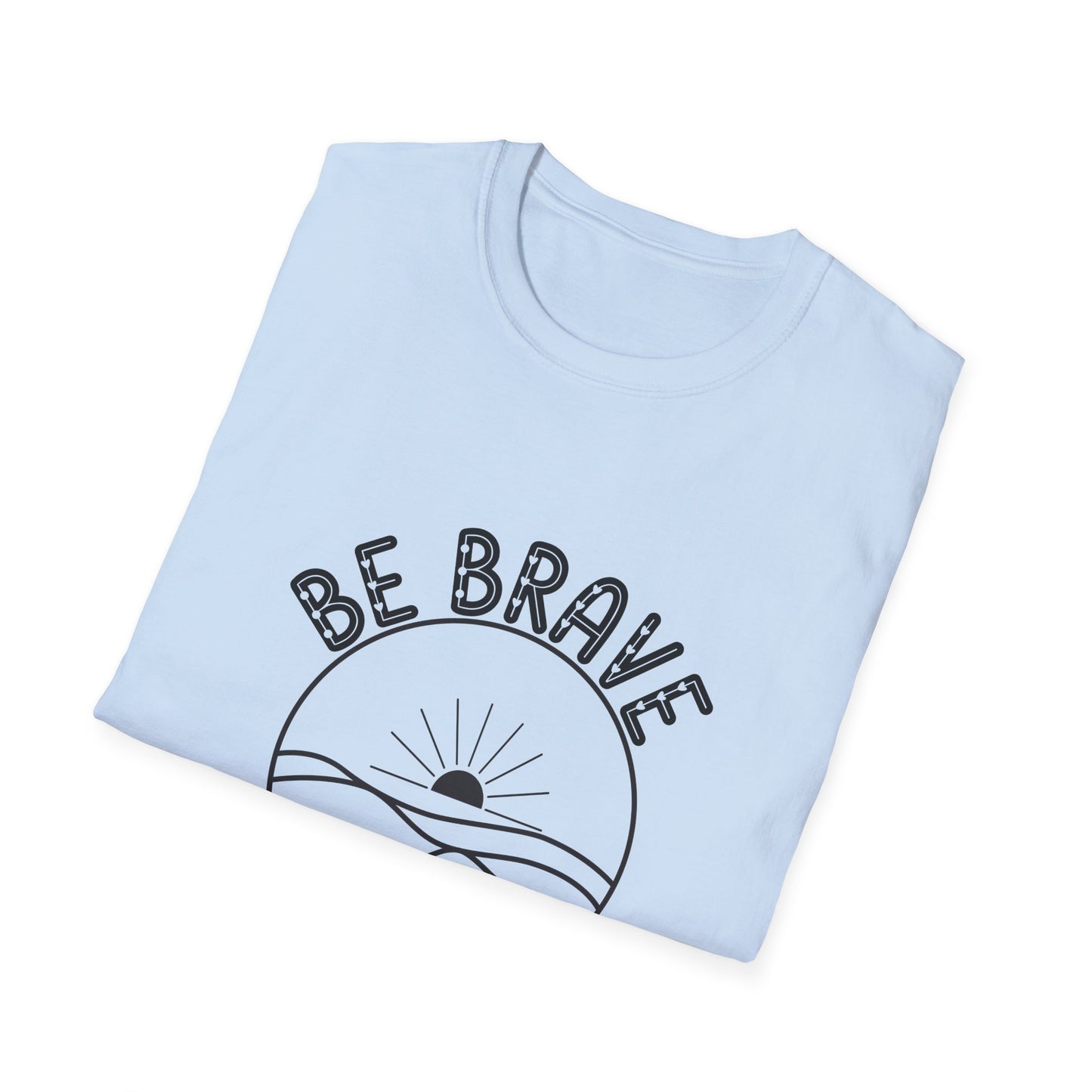 Be Brave Little One - T-Shirt - Blount Custom Creations