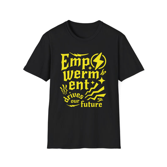 Empowerment Drives Our Future - T-Shirt - Blount Custom Creations