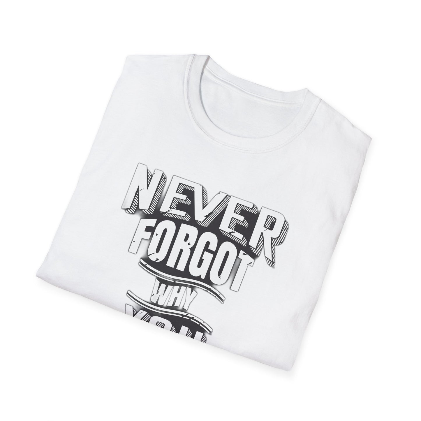 Never Forget Why You Started - T-Shirt - Blount Custom Creations