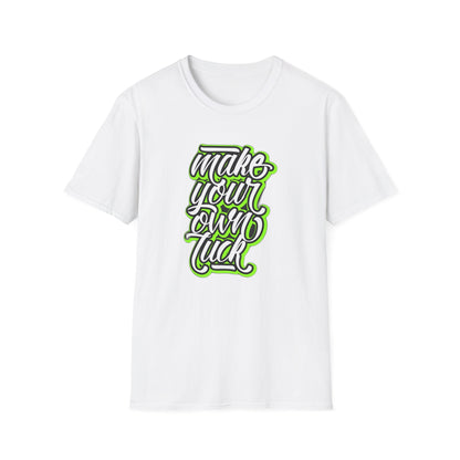 Make Your Own Luck - T-Shirt - Blount Custom Creations