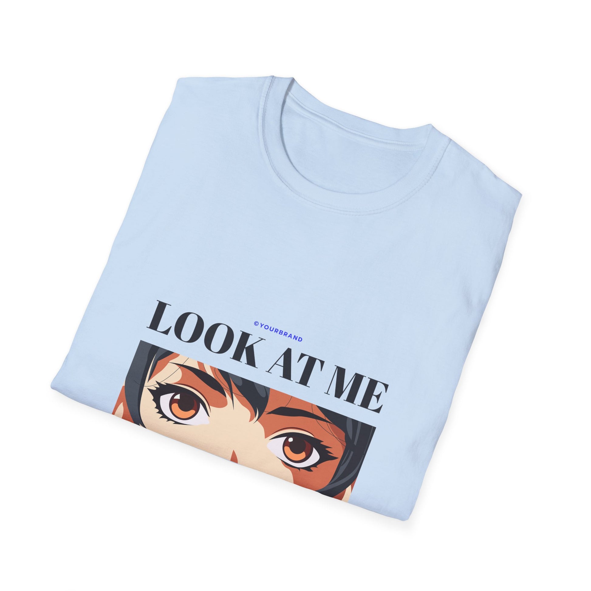 Look at Me Like I'm The Only One You'll Ever See - T-Shirt - Blount Custom Creations