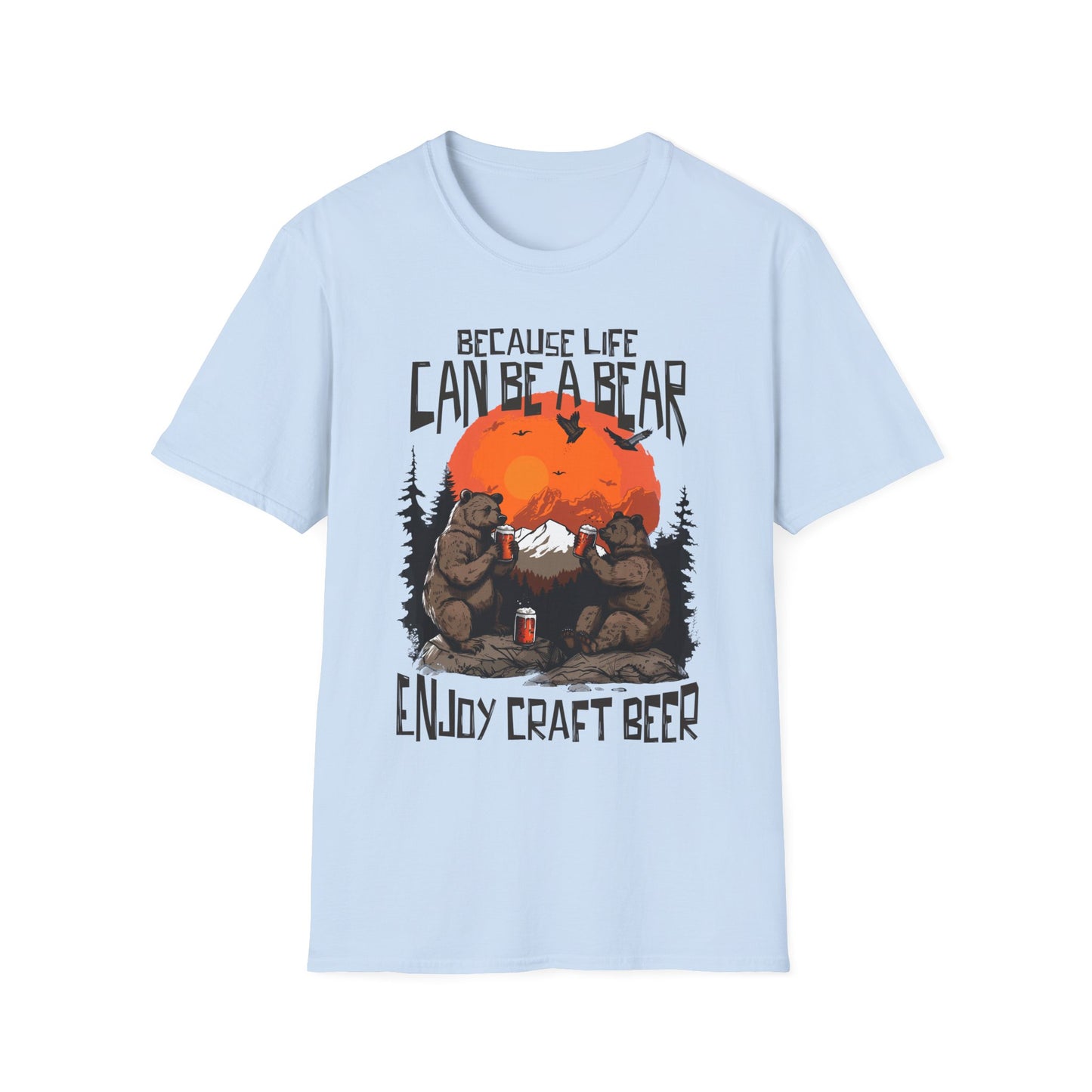 Because Life Can Be a Bear Enjoy Craft Beer - T-Shirt - Blount Custom Creations