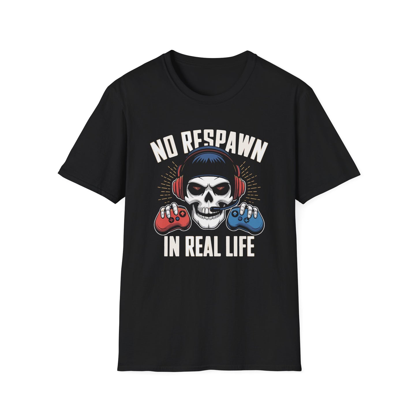 No Respawn in Real Life - T-Shirt - Blount Custom Creations