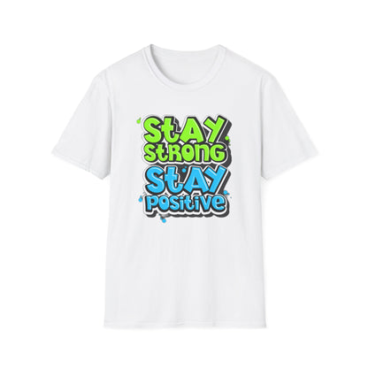 Stay Strong Stay Positive - T-Shirt - Blount Custom Creations