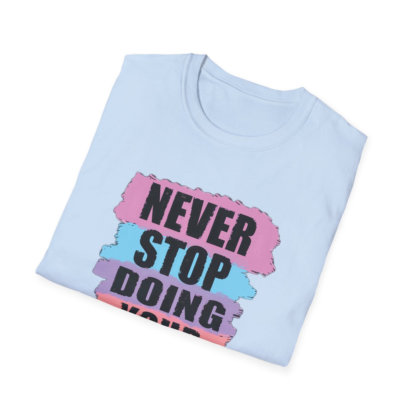 Never Stop Doing Your Best - T-Shirt - Blount Custom Creations