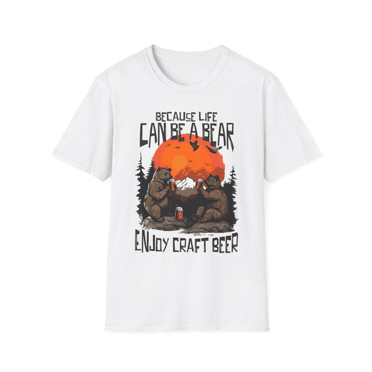 Because Life Can Be a Bear Enjoy Craft Beer - T-Shirt - Blount Custom Creations