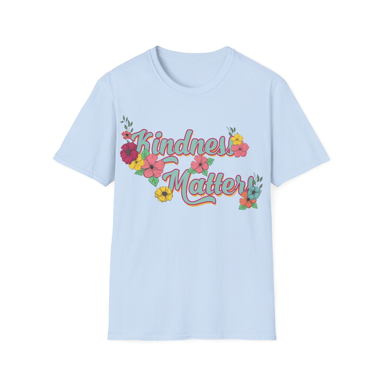 Kindness Matters with Flowers - T-Shirt - Blount Custom Creations