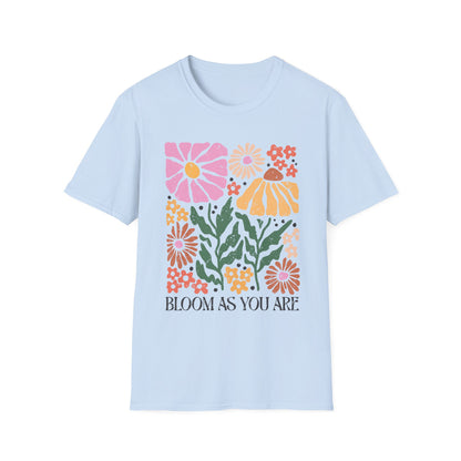 Bloom as You Are Flowers - T-Shirt - Blount Custom Creations