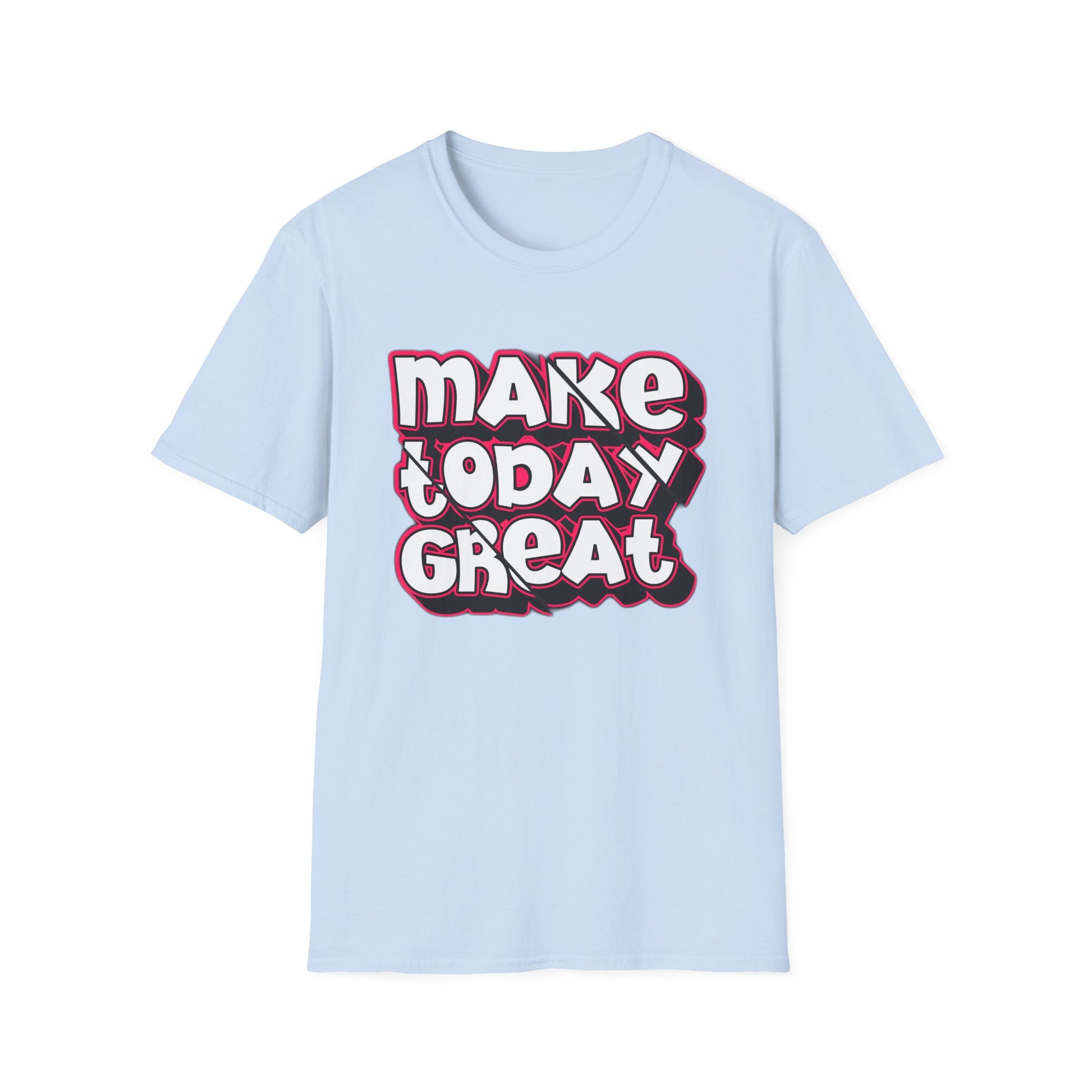 Make Today Great - T-Shirt - Blount Custom Creations