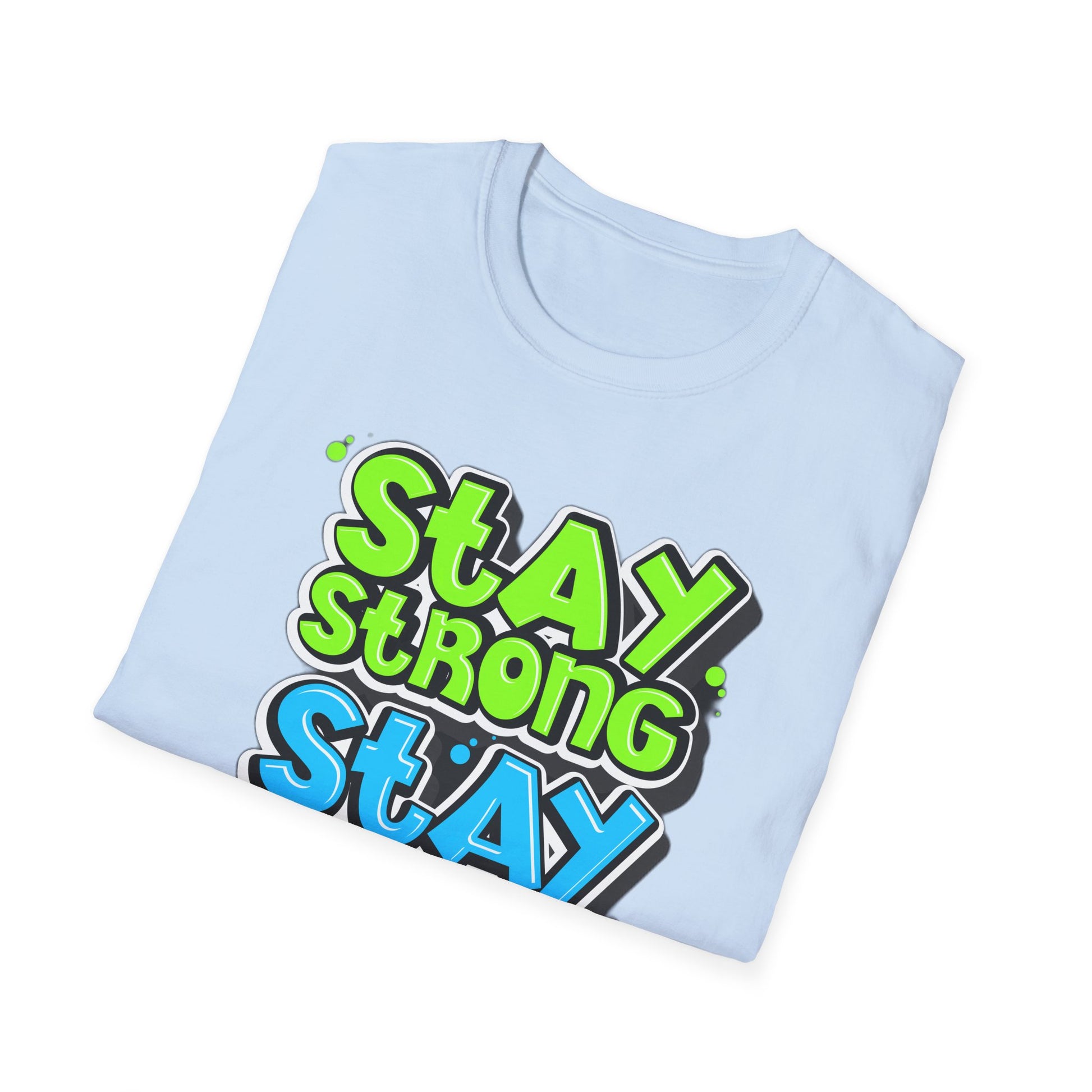 Stay Strong Stay Positive - T-Shirt - Blount Custom Creations