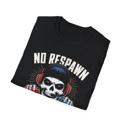 No Respawn in Real Life - T-Shirt - Blount Custom Creations