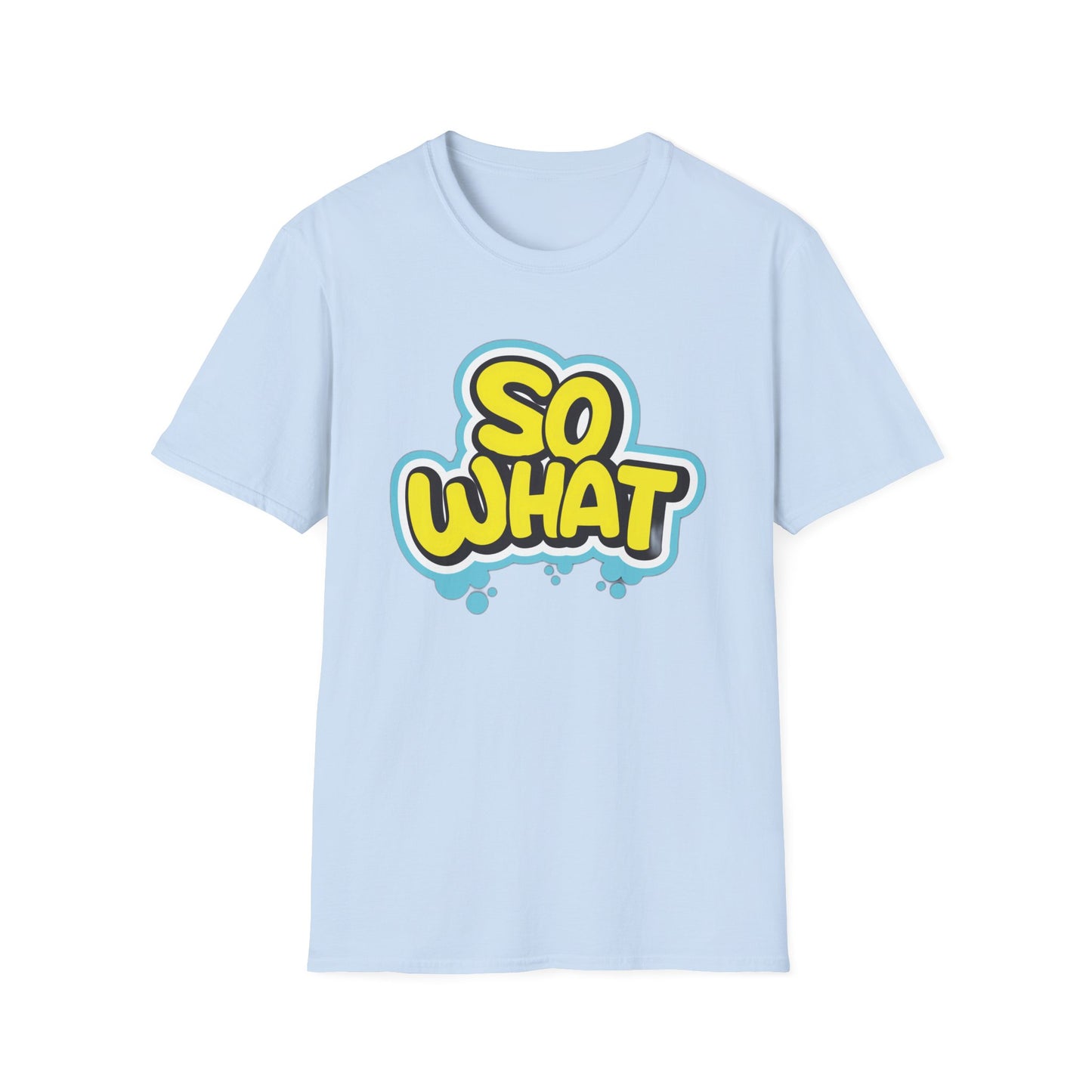 So What - T-Shirt - Blount Custom Creations