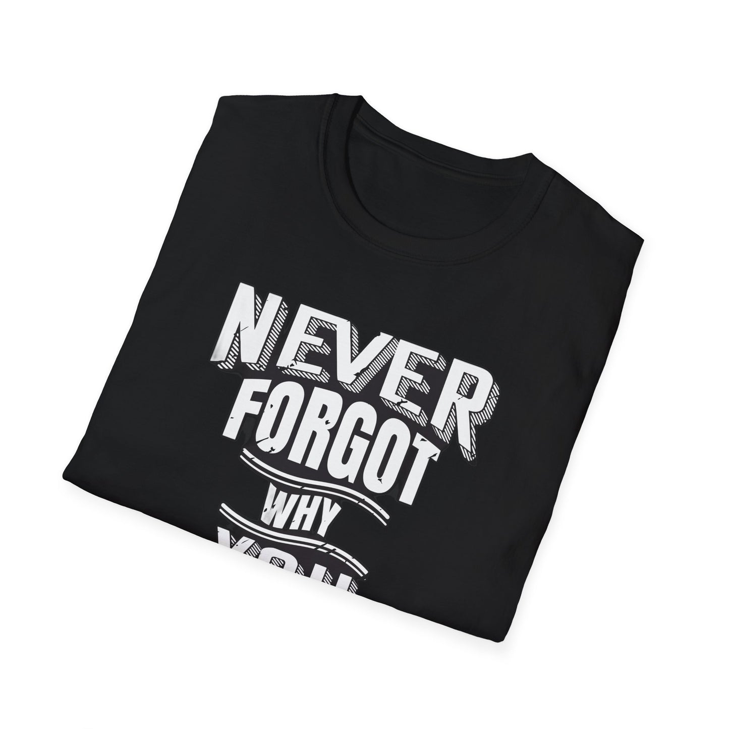 Never Forget Why You Started - T-Shirt - Blount Custom Creations