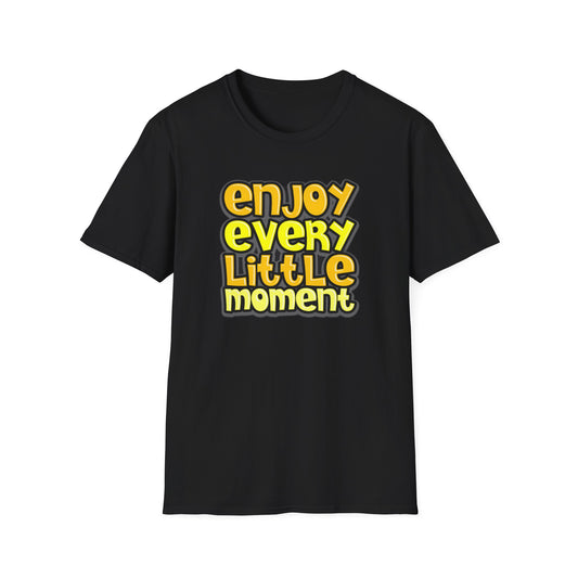 Enjoy Every Little Moment - T-Shirt - Blount Custom Creations