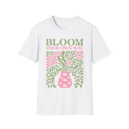 Bloom Your Own Way - T-Shirt - Blount Custom Creations