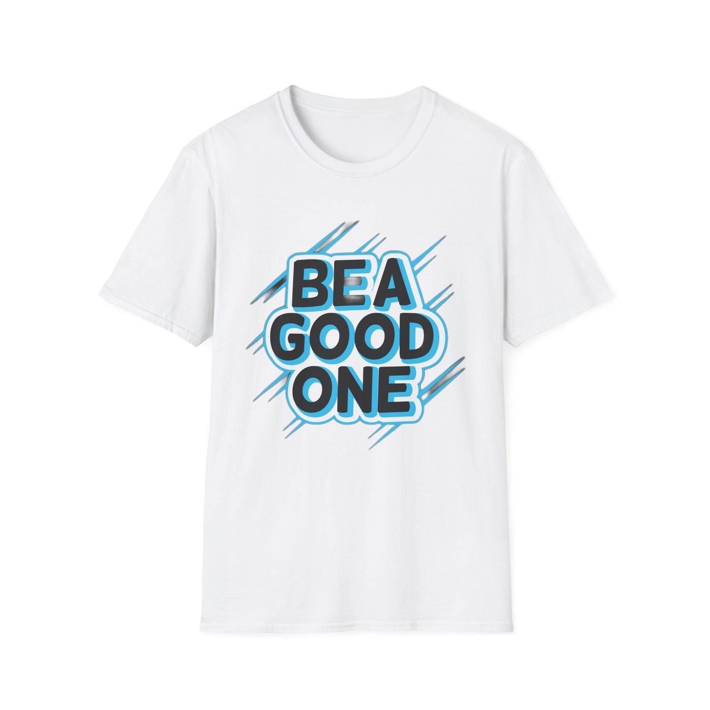 Be A Good One - T-Shirt - Blount Custom Creations