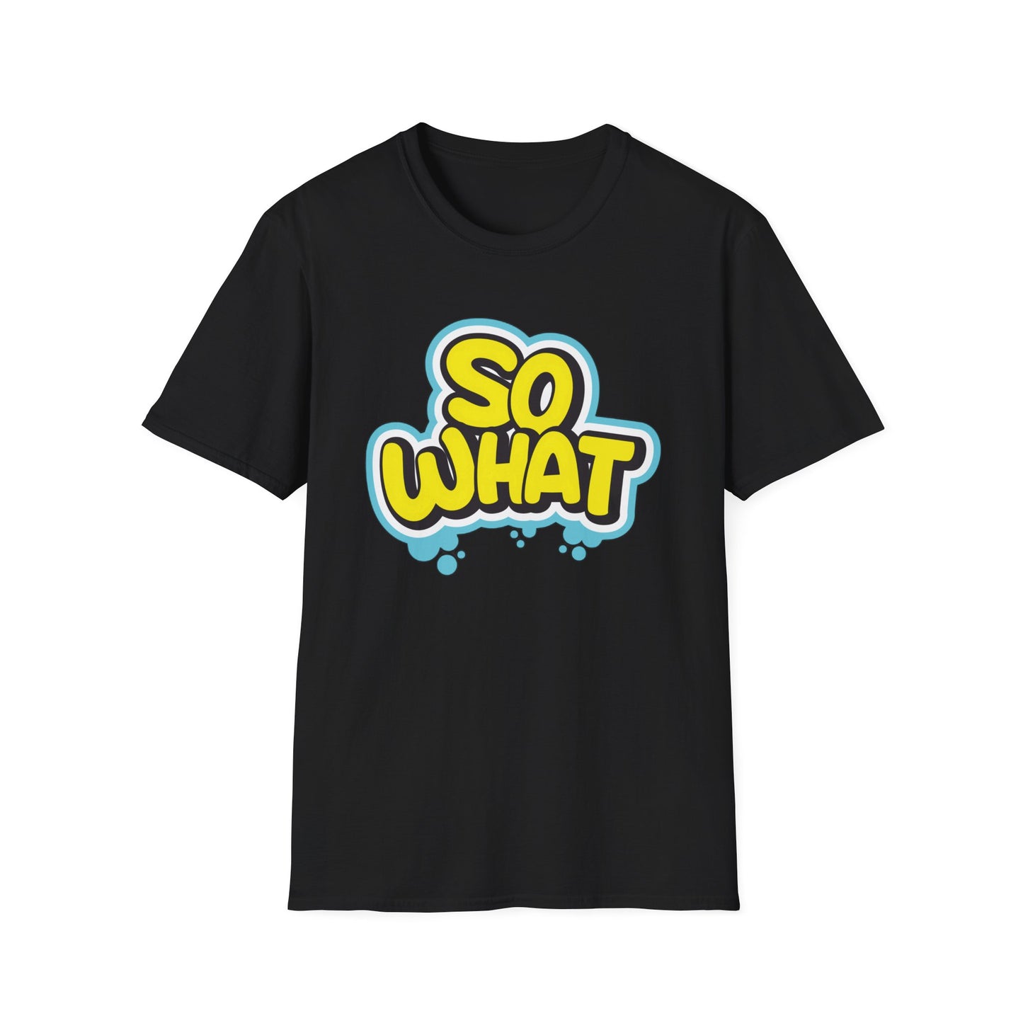 So What - T-Shirt - Blount Custom Creations