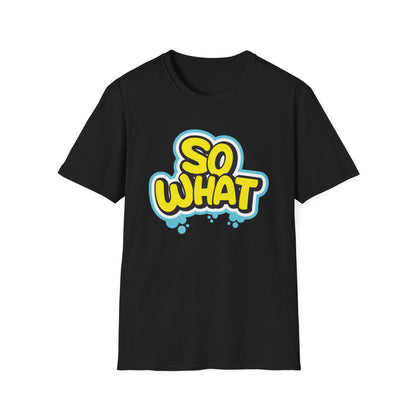 So What - T-Shirt - Blount Custom Creations