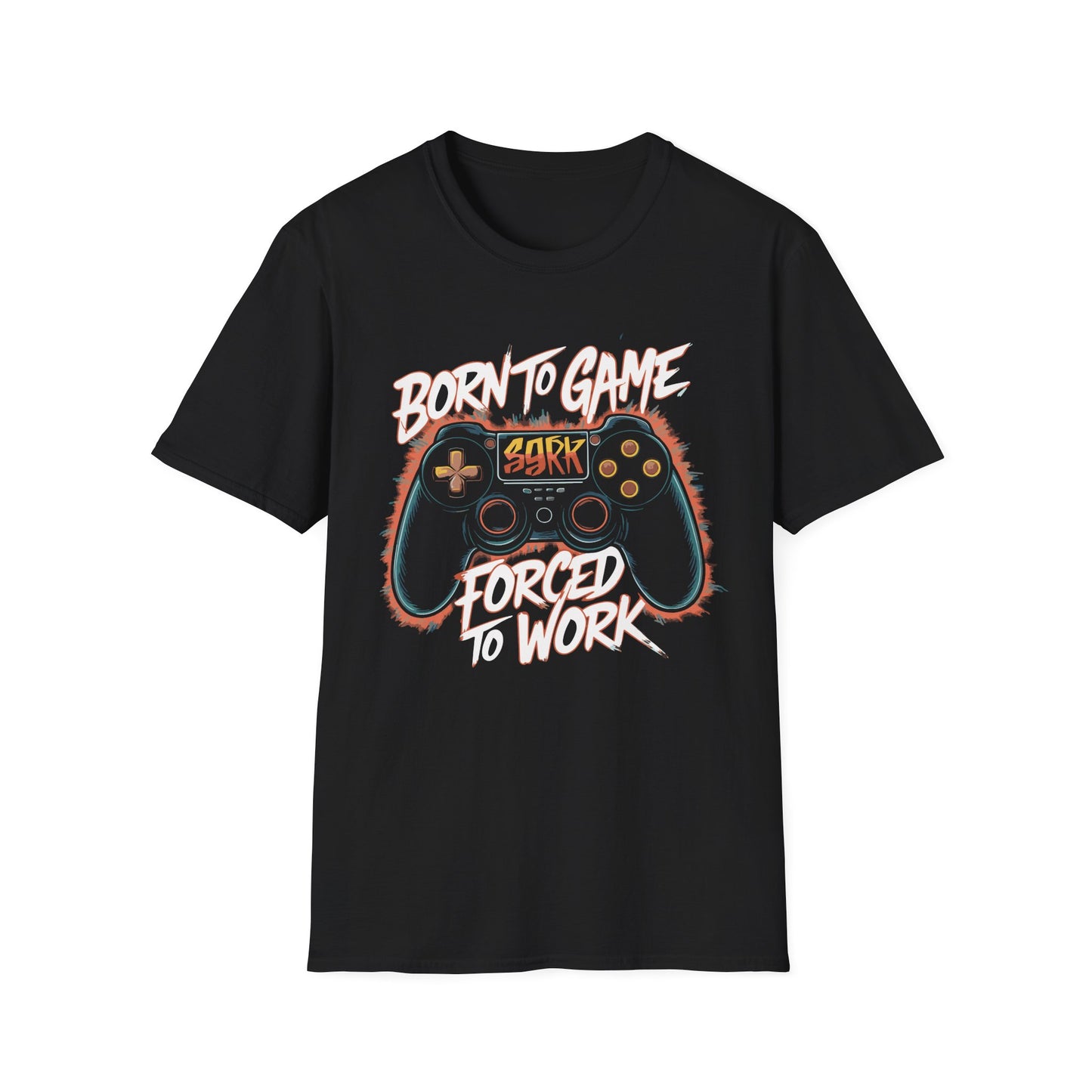 Born to Game Forced to Work - T-Shirt - Blount Custom Creations