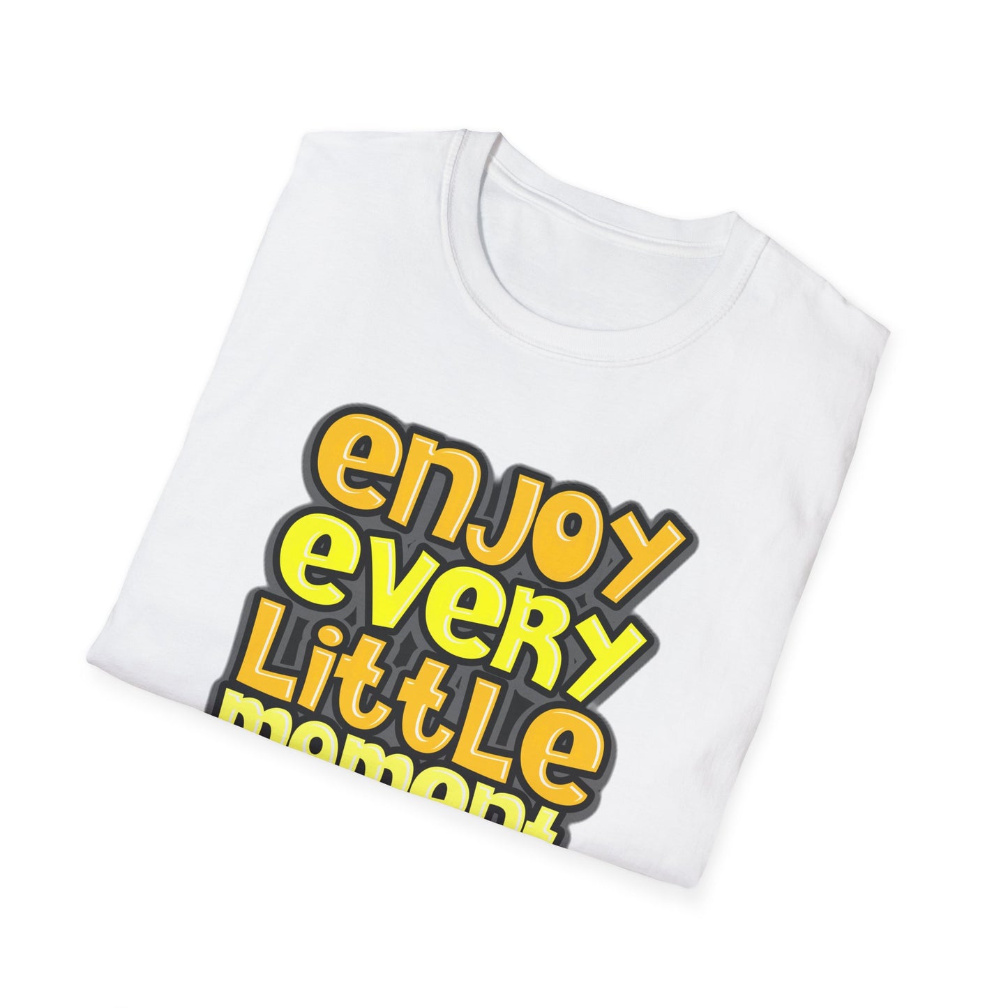 Enjoy Every Little Moment - T-Shirt - Blount Custom Creations