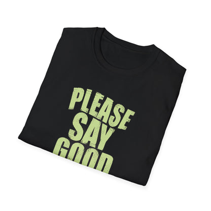 Please Say Good Things - T-Shirt - Blount Custom Creations