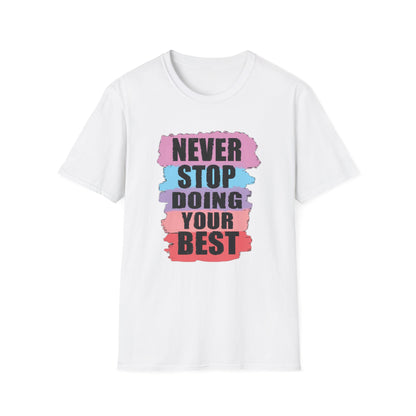 Never Stop Doing Your Best - T-Shirt - Blount Custom Creations