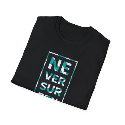 Never Surrender - T-Shirt - Blount Custom Creations