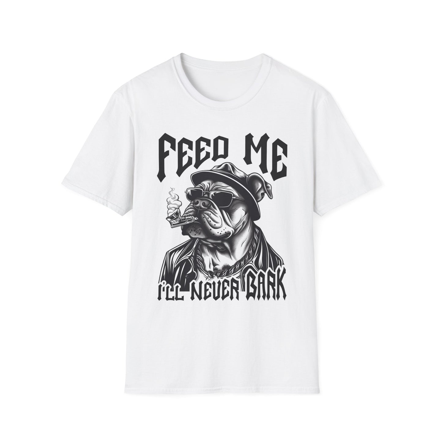 Feed Me I'll Never Bark Dog Smoking - T-Shirt - Blount Custom Creations