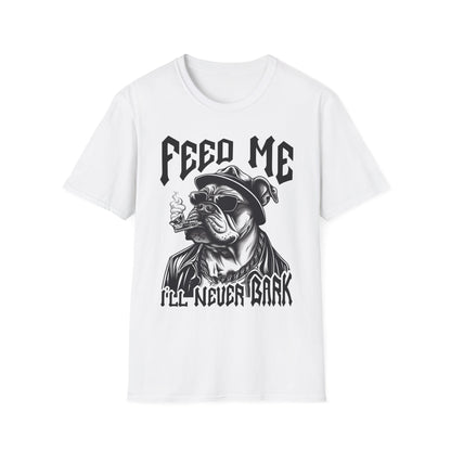 Feed Me I'll Never Bark Dog Smoking - T-Shirt - Blount Custom Creations