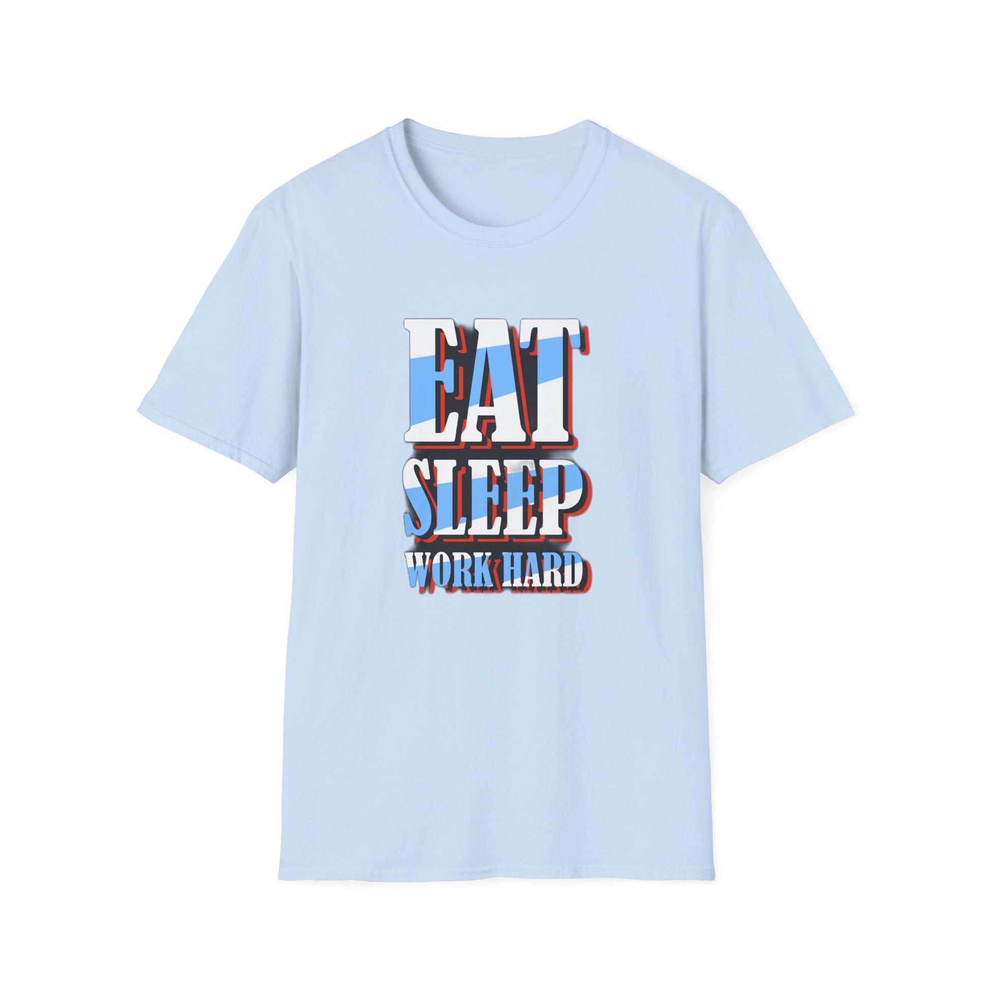 Eat, Sleep, Work Hard - T-Shirt - Blount Custom Creations