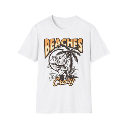 Beaches Be Crazy - T-Shirt - Blount Custom Creations