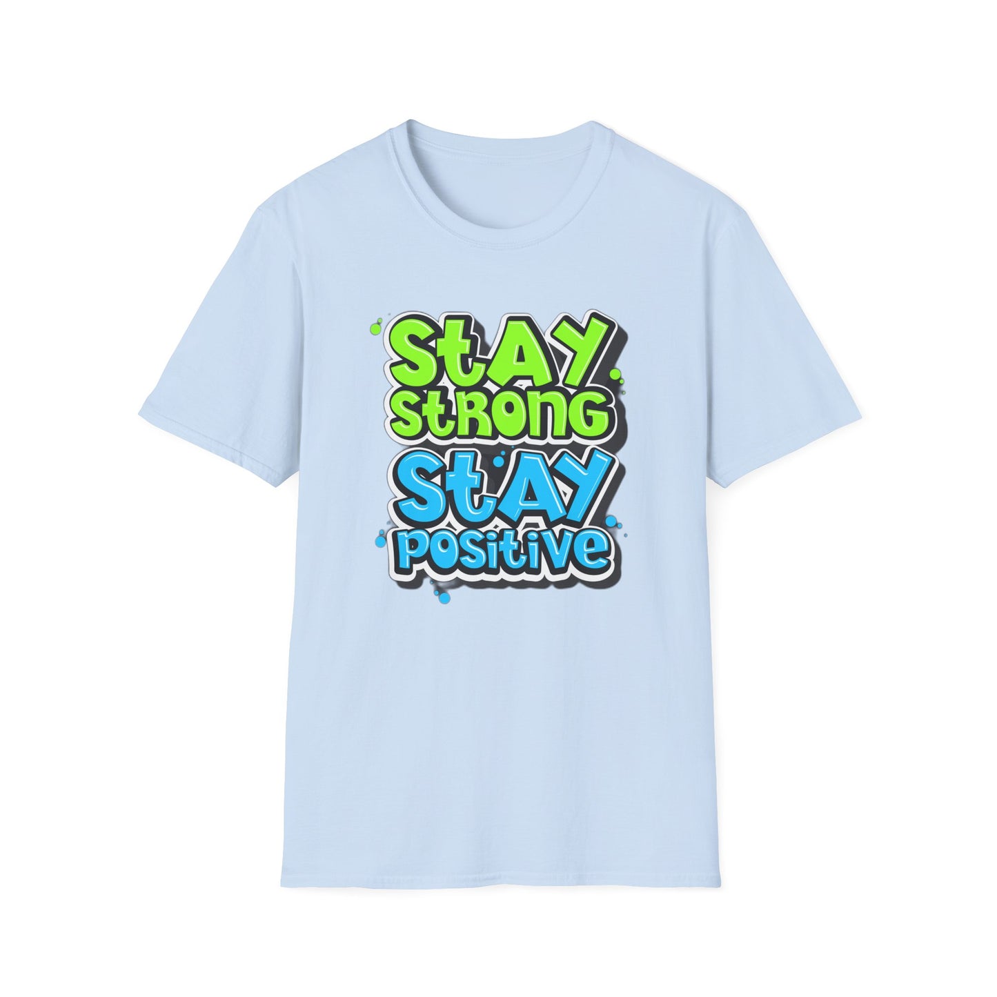 Stay Strong Stay Positive - T-Shirt - Blount Custom Creations