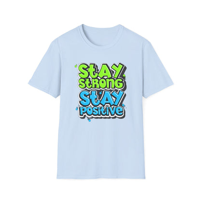 Stay Strong Stay Positive - T-Shirt - Blount Custom Creations