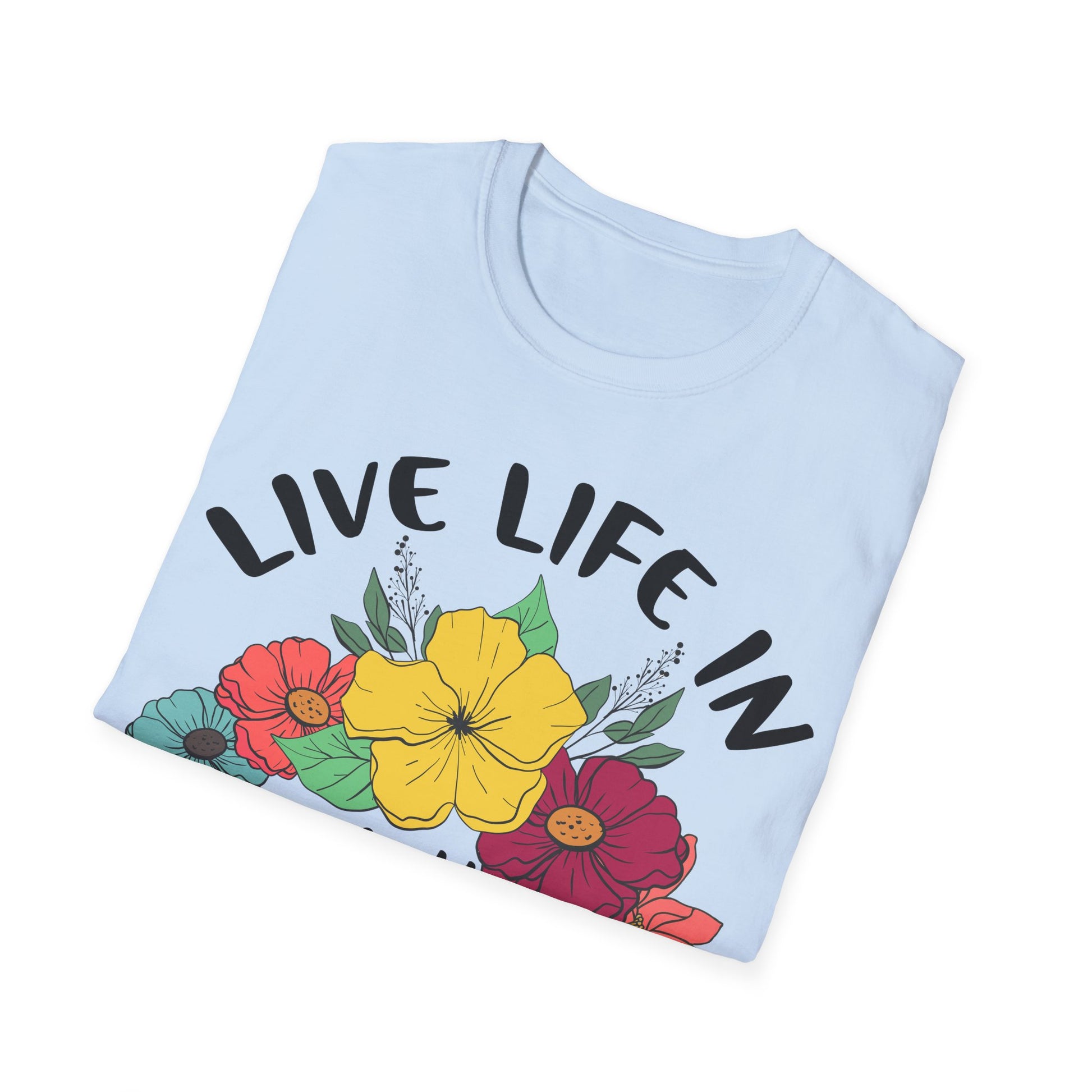 Live Life in Full Bloom - T-Shirt - Blount Custom Creations