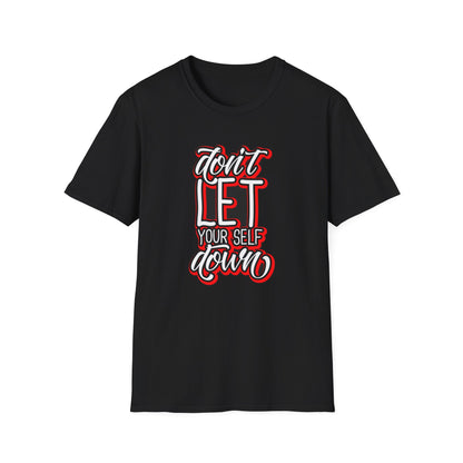 Don't Let Yourself Down - T-Shirt - Blount Custom Creations