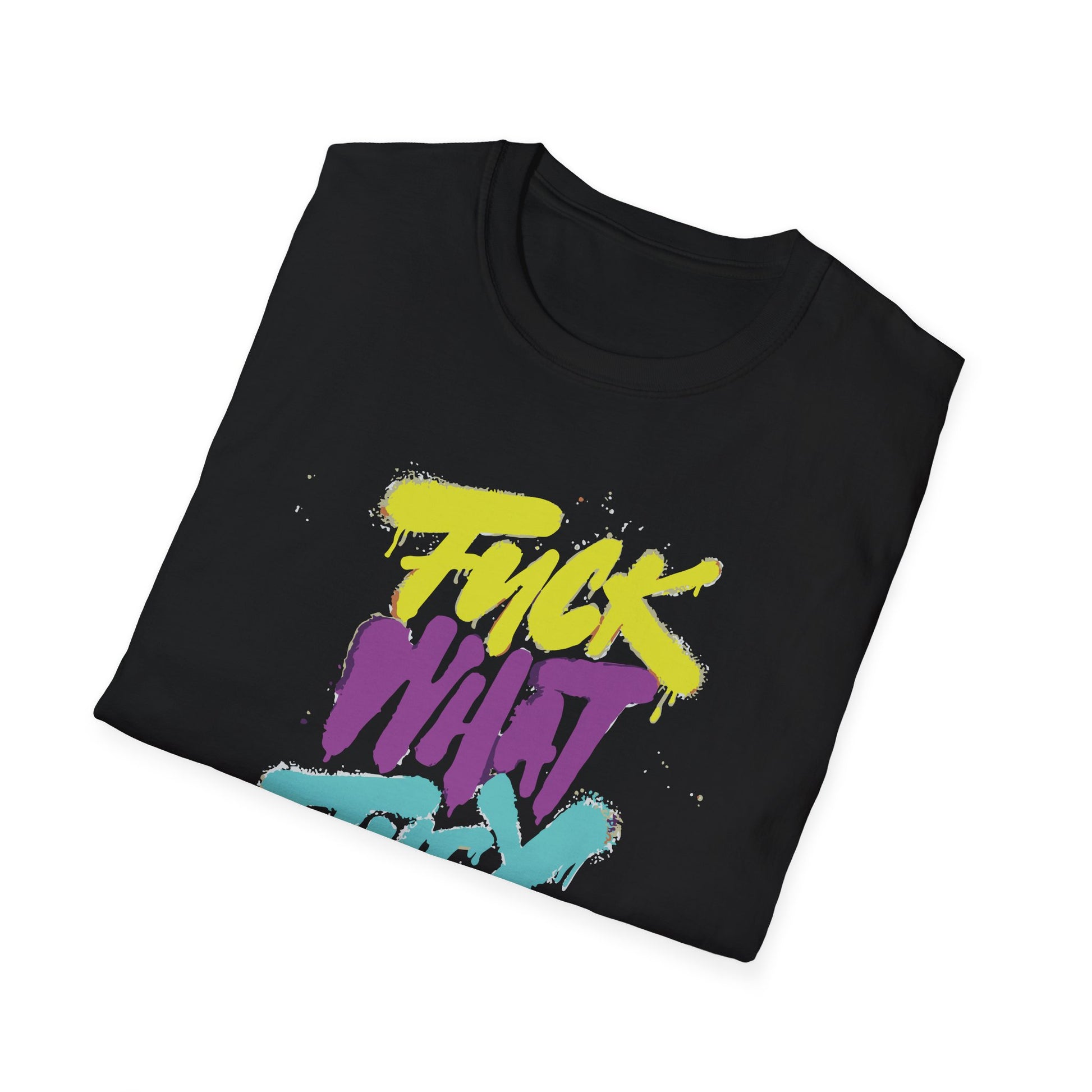 Fuck What They Think - T-Shirt - Blount Custom Creations