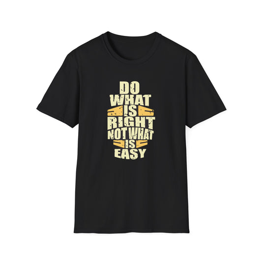 Do What is Right Not What is Easy - T-Shirt - Blount Custom Creations