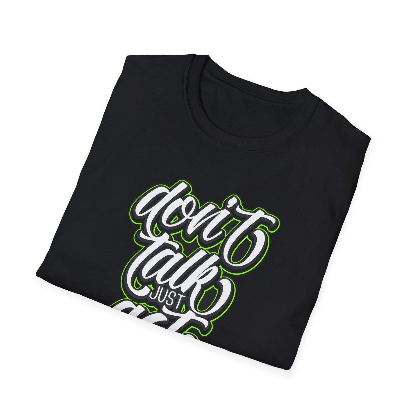 Don't Talk, Act - T-Shirt - Blount Custom Creations